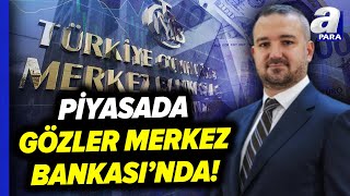 Piyasa Gözler Merkez Bankasında Dördüncü Faiz Kararı 25 Nisan Peşembe Günü Açıklanacak  A Para [upl. by Ybrad]