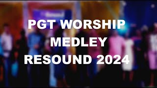 PGT WORSHIP MEDLEY  RESOUND 2024 [upl. by Nothgierc]