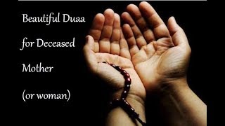 Beautiful Duaa for Deceased Mother or women دعاء لأمي المتوفية [upl. by Oileve]