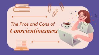 The Pros And Cons Of Conscientiousness [upl. by Ardnaek413]