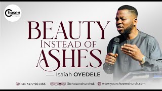 Beauty Instead of Ashes  Pastor Isaiah Oyedele [upl. by Nonnaihr]