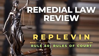 RULE 60  REPLEVIN  REMEDIAL LAW REVIEW [upl. by Auehsoj]