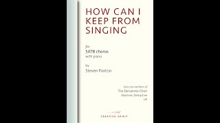 How Can I Keep from Singing for mixed choir and piano—by Steven Paxton [upl. by Ibrahim]