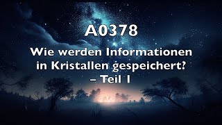 A0378 Wie werden Informationen in Kristallen gespeichert – Teil 1 [upl. by Elleinaj]