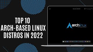 Top 10 Best ArchBased Linux Distros in 2022 [upl. by Aizirk]