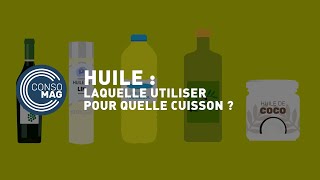 Quelle huile utiliser pour quelle cuisson  CONSOMAG [upl. by Roque675]