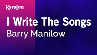 I Write The Songs  Barry Manilow  Karaoke Version  KaraFun [upl. by Ahsitniuq971]