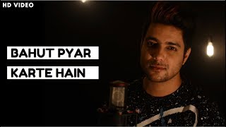 Bahut Pyar Karte Hain  Unplugged Cover  Siddharth Slathia [upl. by Olivier]