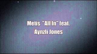 Metis All In Ft Aynzli Jones [upl. by Notsecnirp]