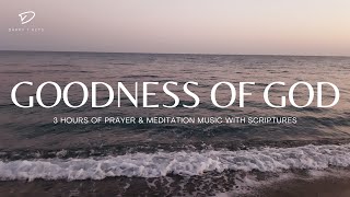 Goodness of God 3 Hour Prayer amp Meditation Music amp Scriptures [upl. by Curzon733]