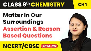 Matter in Our Surroundings  Assertion and Reason Based Questions  Class 9 Chemistry Chapter 1 [upl. by Con]