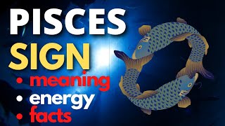 PISCES SIGN IN ASTROLOGY Meaning Traits Energy and Facts Explained [upl. by Amabel11]