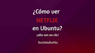 Como ver NETFLIX en Ubuntu  Con un Clic [upl. by Haceber535]