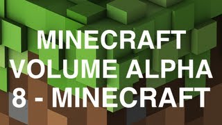 Minecraft Volume Alpha  8  Minecraft [upl. by Kowatch]