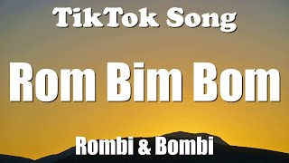 Rombi amp Bombi  Rom Bim Bom Lyrics  TikTok Song [upl. by Ahsoj]