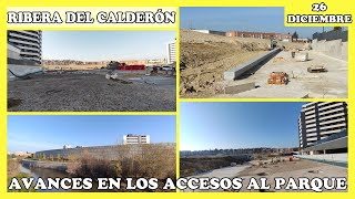 🚧 AVANCES EN LOS ACCESOS AL FUTURO PARQUE  RIBERA DEL CALDERÓN  MADRID 26 DICIEMBRE 2023 🚧 [upl. by Darrell]