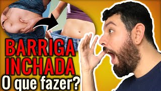 Barriga Inchada O que Fazer Descubra o Motivo e Desinche Rápido Garantido [upl. by Eisej]