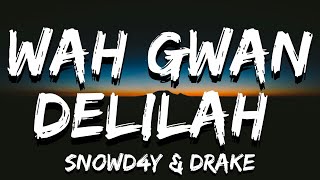 Snowd4y amp Drake  Wah Gwan Delilah Lyrics [upl. by Novla239]