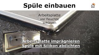 Spüleneinbau  Silikon ziehen Arbeitsplatte imprägnieren [upl. by Leahey]