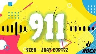 911 remix  Sech Jhay Cortez Dj Roca [upl. by Nibor]