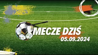 📅 Mecze dziś 05092024  Plan na czwartek Kto gra o której ⚽️ [upl. by Ylas399]