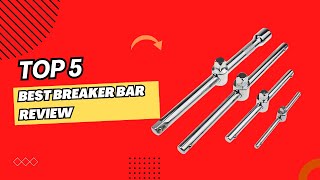 Best Breaker bar Review  Top 5 best breaker bar [upl. by Nnailuj]