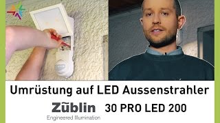 Umrüstung auf LED Aussenstrahler Züblin 30 PRO LED 200 [upl. by Leina]