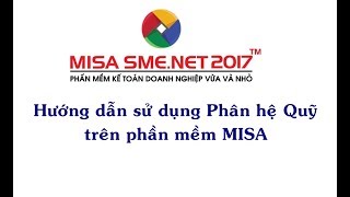 Hướng dẫn phân hệ Quỹ trên phần mềm MISA  Học MISA Online [upl. by Amoeji299]