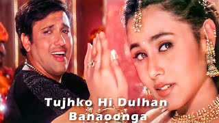 Tujhko Hi Dulhan Banaonga  Govinda Rani Mukherji  Sonu Nigam Alka Yagnik  Chalo Ishq Ladaaye [upl. by Jeana757]