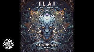 Ilai  Secret Transition Altered State Remix [upl. by Dinse]