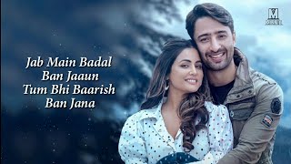 Jab Mai Badal Ban Jau Tum Bhi Baarish Ban Jana  Baarish Ban Jana Full Song With Lyrics Payal Dev [upl. by Suryc]