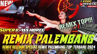 REMIX ORGEN PALEMBANG TERBARU VARIASI REMIX PALEMBANG FULL BASS 2024 [upl. by Acirrehs]