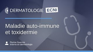 ECNi  Dermatologie  Maladie autoimmune et toxidermie [upl. by Emiaj505]