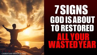 7 Signs That God is About to Restore All Your Wasted Years Christian Motivation [upl. by Reffinej]