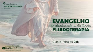 Evangelho de Atendimento a Distância  Fluidoterapia  Quintafeira  04072024 [upl. by Ramilahs]