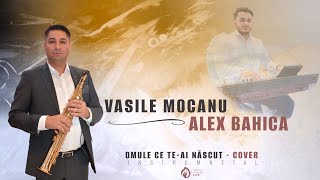 VASILE MOCANU amp ALEX BAHICA  OMULE CE TEAI NĂSCUT  COVER INSTRUMENTAL 2022 [upl. by Maibach]