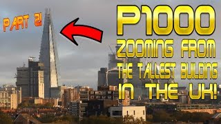 P1000 zooming from the top of the Tallest Building in the UK Part 2 [upl. by Ahsenhoj]