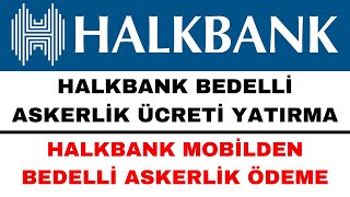 Halkbank Bedelli Askerlik Ödemesi Nasıl Yapılır  Bedelli Ücreti Yatırma [upl. by Ciro]