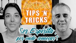 Ser Espírita Por onde começar  ÄNÏMÄ Tips N Tricks 01 [upl. by Brentt360]