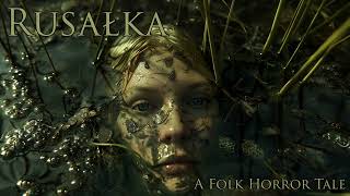 Rusałka  A Folk Horror Tale Audiobook [upl. by Rehpotsirhc617]