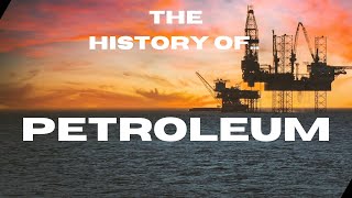 The History of Petroleum [upl. by Stricklan]