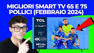 SMART TV 65 E 75 POLLICI 4K  QUALE SCEGLIERE  LE MIGLIORI QUALITÀ PREZZO FEBBRAIO 2024 [upl. by Aila474]