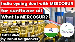 India negotiates with MERCOSUR over sunflower oil import What is the status  UPSC [upl. by Hanshaw]