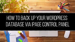 How to BackUp Your WordPress Database with iPage Hosting  Valene Ashia [upl. by Ecital]