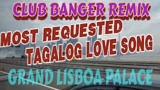 2024 Most Requested TAGALOG LOVE SONGS REMIX  CLUB BANGER  THE GRAND LISBOA PALACE TOUR [upl. by Samled11]