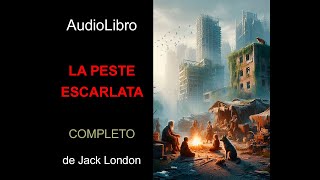 Audiolibro La peste escarlata de Jack London [upl. by Eilema]