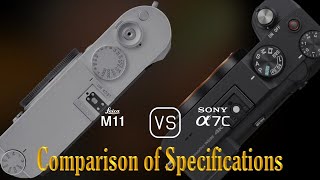 Leica M11 vs Sony A7C A Comparison of Specifications [upl. by Maro]