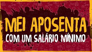 Porque o MEI se Aposenta com um Salário Mínimo [upl. by Adleremse]