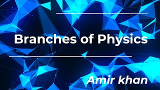 Branches of Physics [upl. by Anohsal]