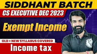 Exempt Income  Income Tax  CS Executive Dec 2023 [upl. by Ainitsirk423]